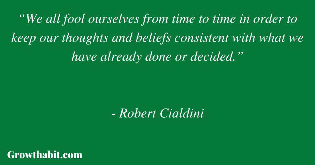 Robert Cialdini Quote: “We all fool ourselves from time to time in order to keep our thoughts and beliefs consistent with what we have already done or decided.”