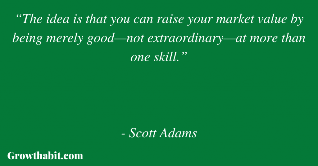 “The idea is that you can raise your market value by being merely good—not extraordinary—at more than one skill.”