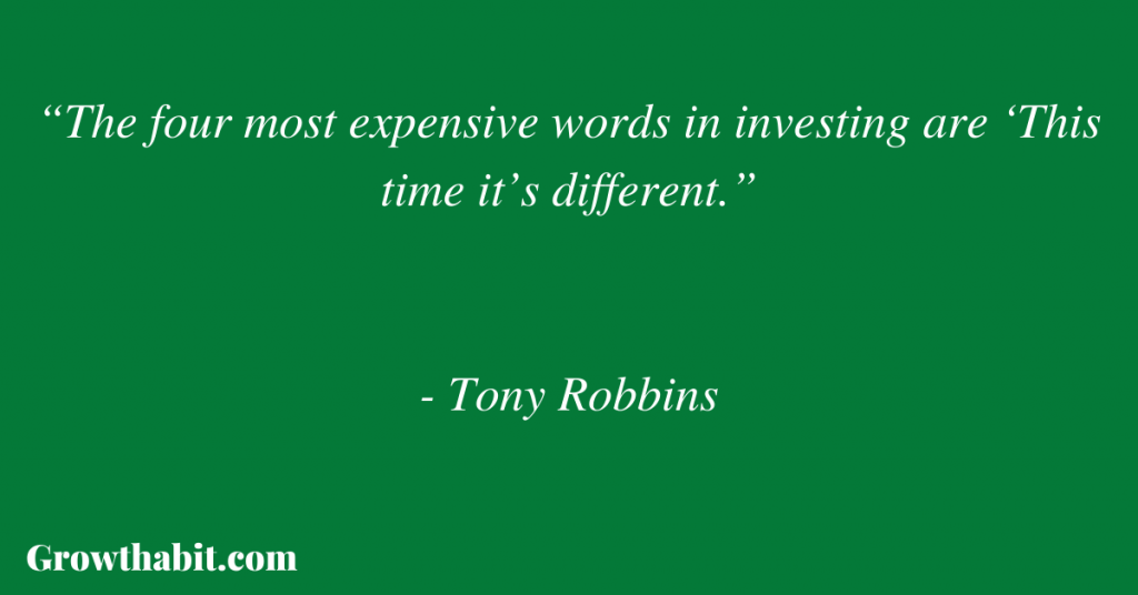 Tony Robbins Quote: “The four most expensive words in investing are ‘This time it’s different.”